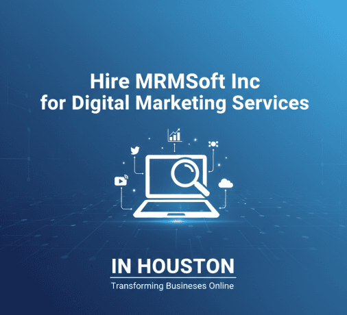 Hire MRMSoft Inc for Digital Marketing Services in Houston